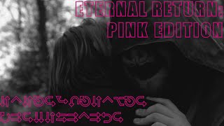 Eternal Return - PINK Edition előzetes