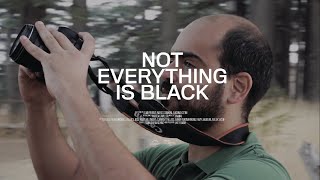 Not Everything Is Black előzetes