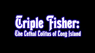 Triple Fisher: The Lethal Lolitas of Long Island előzetes