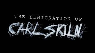 The Denigration of Carl Skiln előzetes