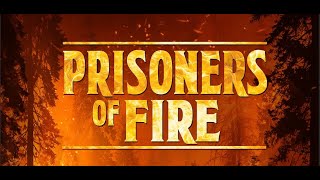 Prisoners of Fire előzetes