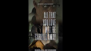 All That You Love Will Be Carried Away előzetes